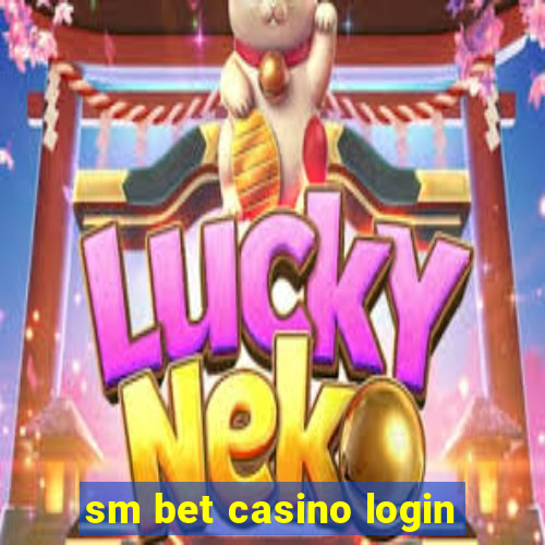 sm bet casino login