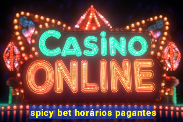 spicy bet horários pagantes