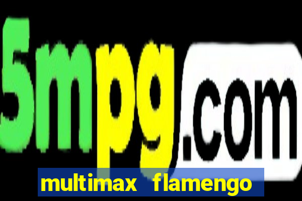 multimax flamengo ao vivo