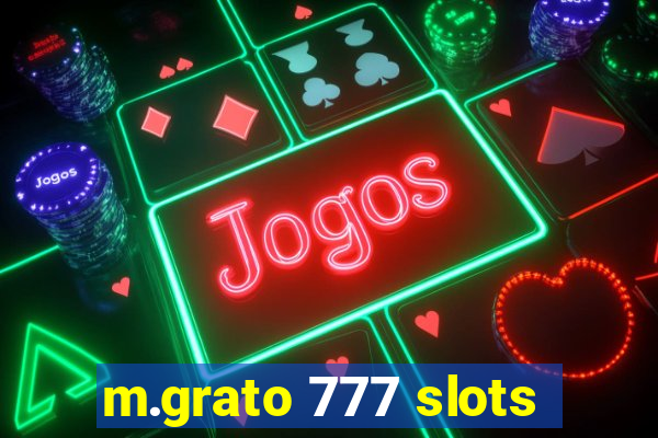 m.grato 777 slots