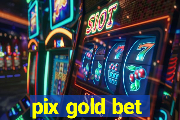 pix gold bet