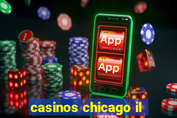 casinos chicago il