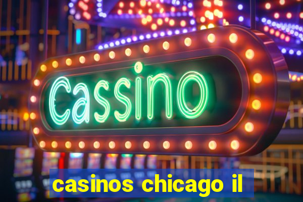 casinos chicago il