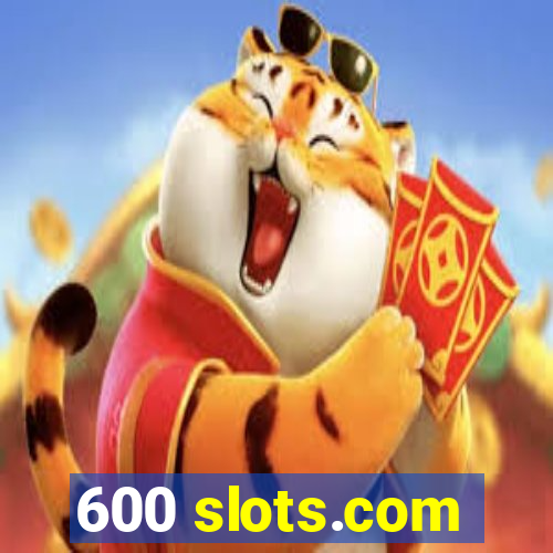 600 slots.com