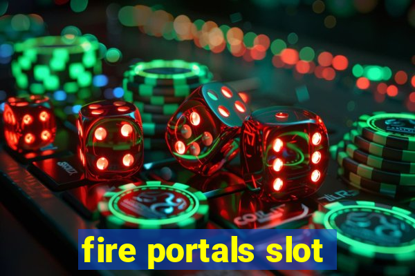 fire portals slot