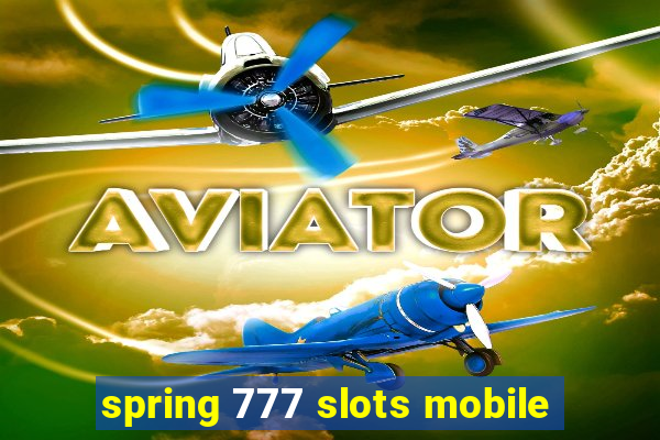 spring 777 slots mobile