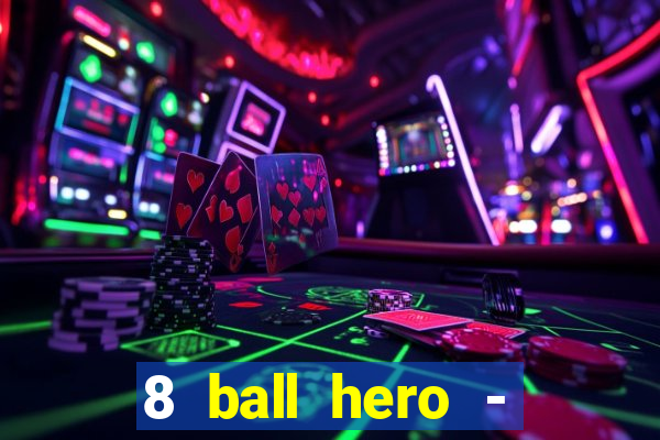 8 ball hero - jogo de bilhar