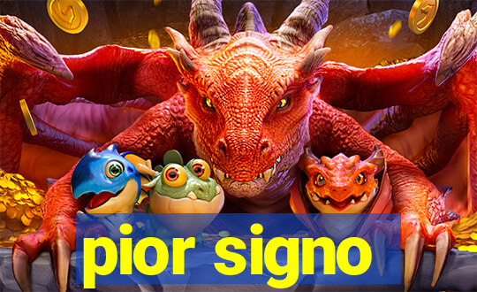 pior signo