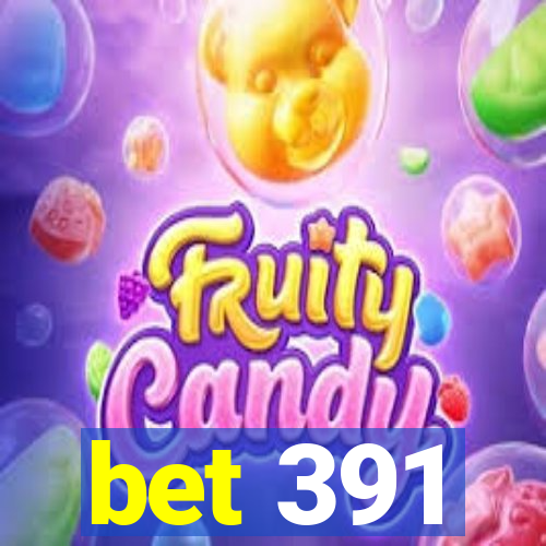 bet 391