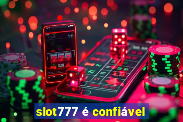 slot777 é confiável