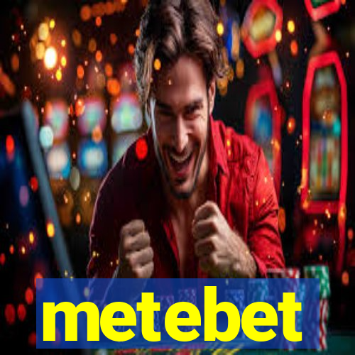 metebet