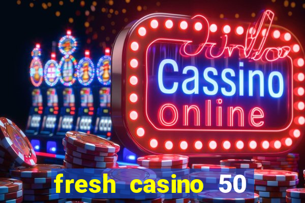 fresh casino 50 giros grátis