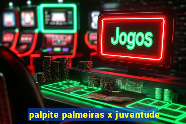 palpite palmeiras x juventude