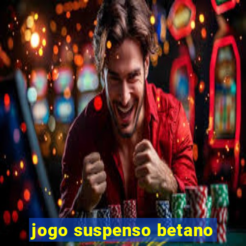 jogo suspenso betano