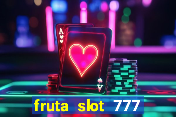 fruta slot 777 mega jackpot