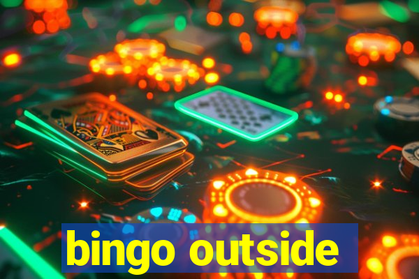 bingo outside