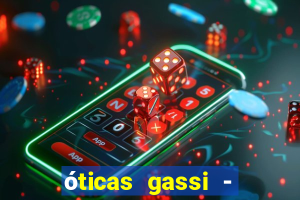 óticas gassi - unidade tatuapé