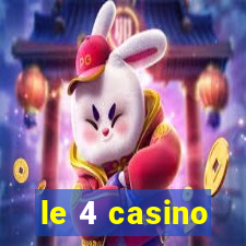 le 4 casino