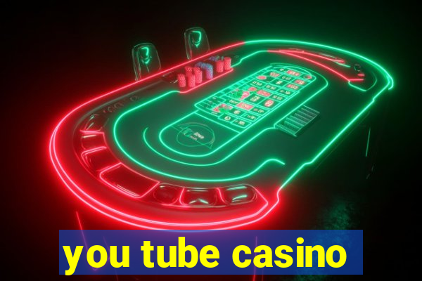 you tube casino