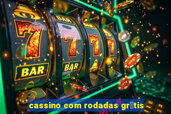 cassino com rodadas gr谩tis