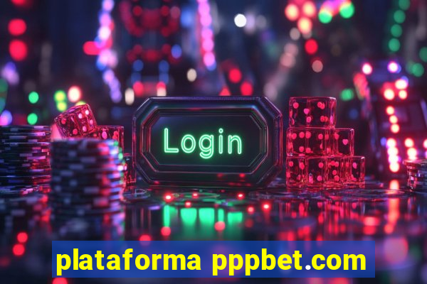 plataforma pppbet.com