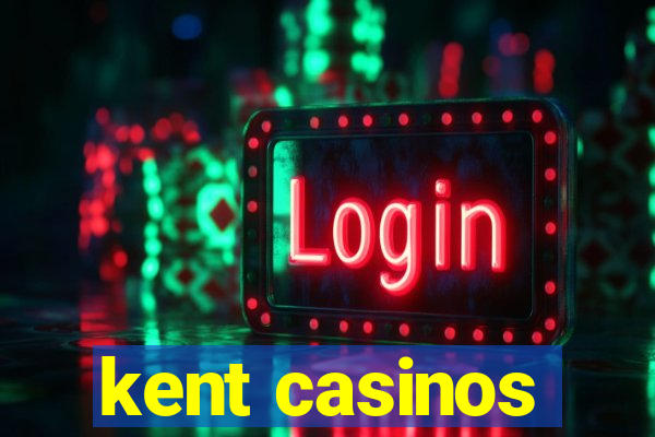 kent casinos