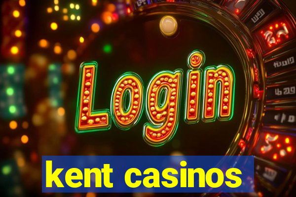 kent casinos