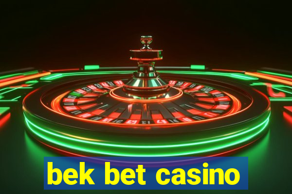 bek bet casino