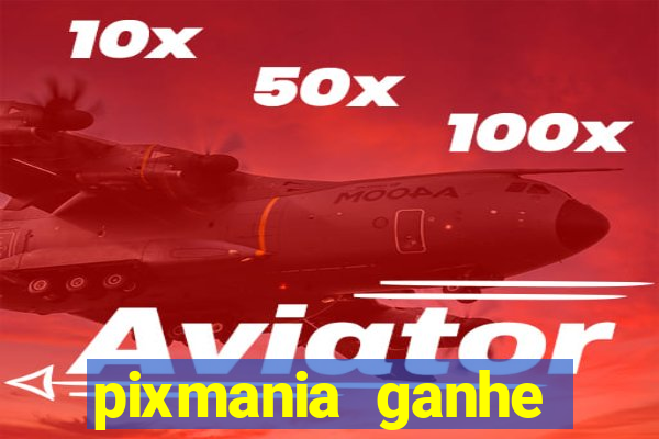 pixmania ganhe prêmios no pix