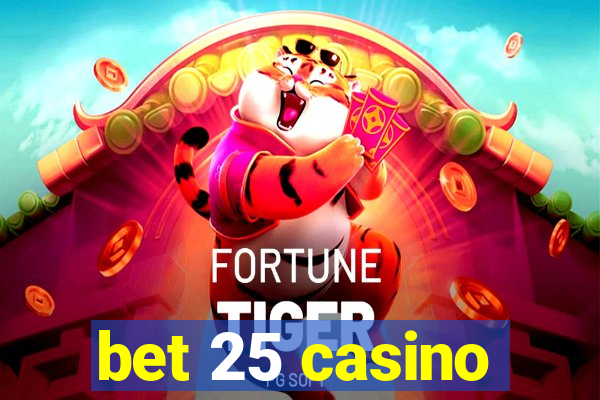 bet 25 casino