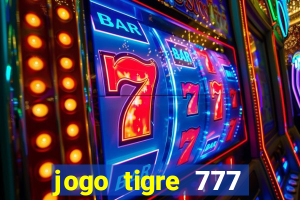 jogo tigre 777 como jogar