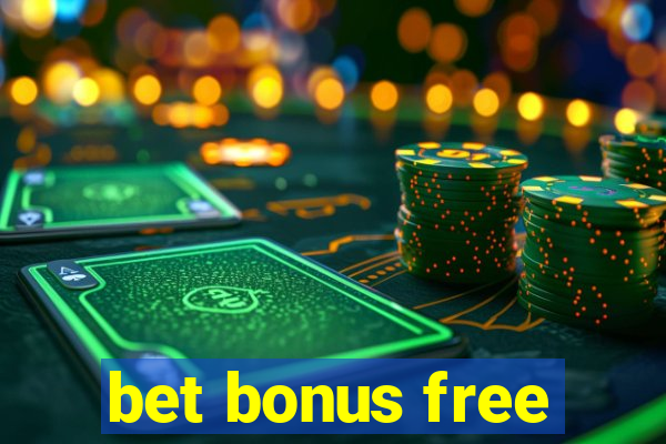 bet bonus free