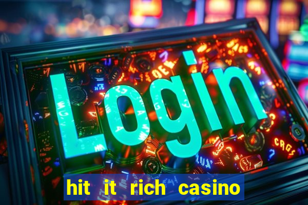 hit it rich casino slots game