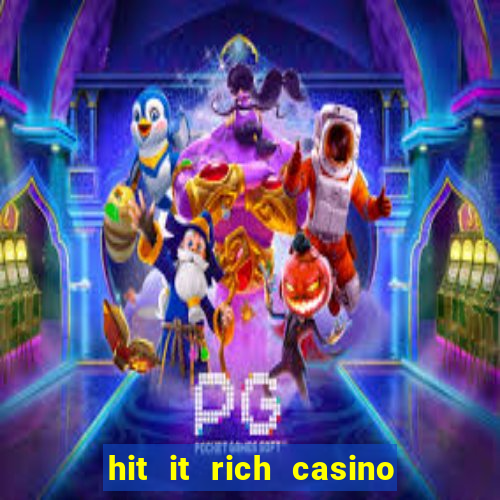 hit it rich casino slots game