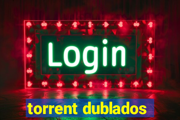 torrent dublados