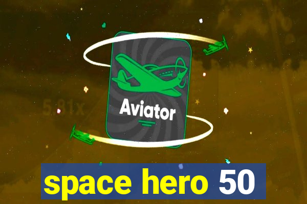 space hero 50