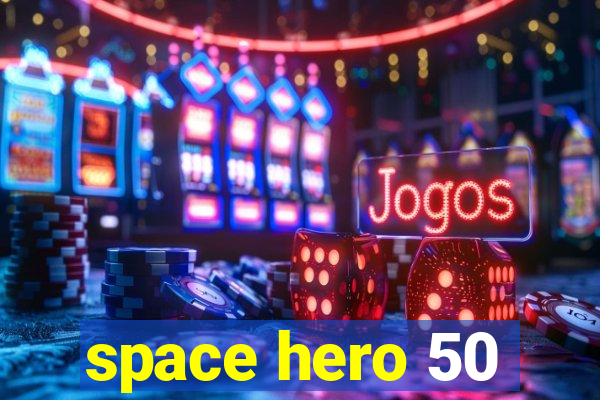 space hero 50