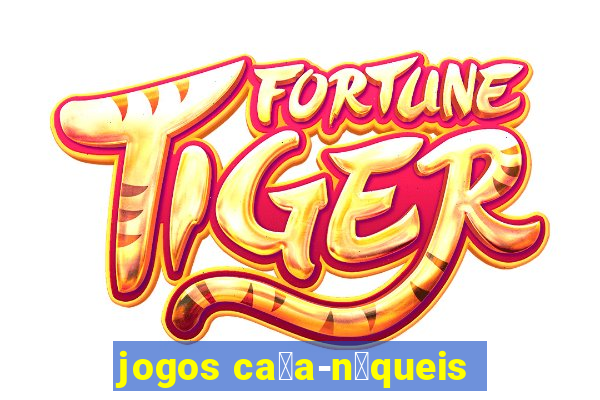 jogos ca莽a-n铆queis