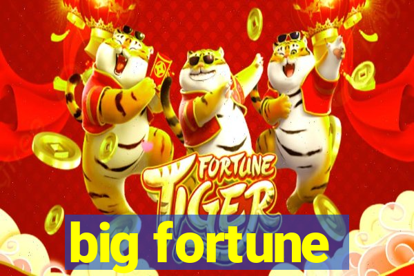 big fortune