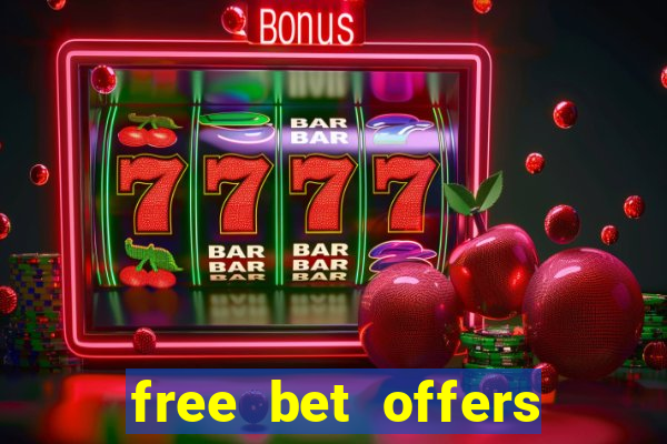 free bet offers with no deposit