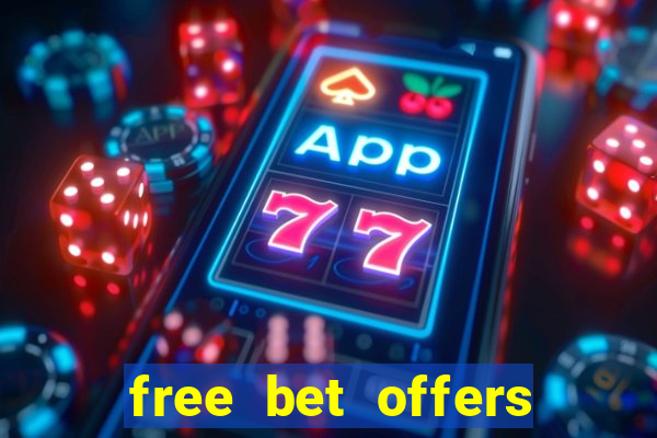 free bet offers with no deposit