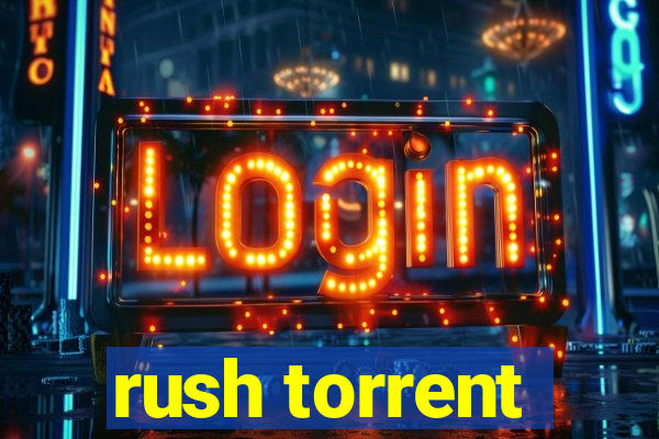 rush torrent