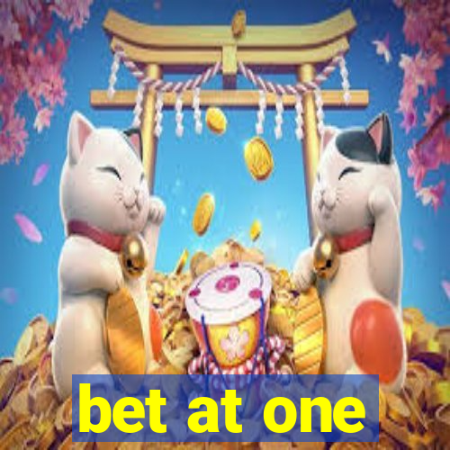 bet at one