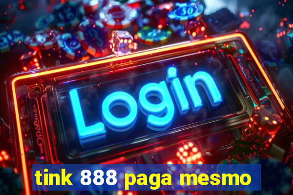 tink 888 paga mesmo