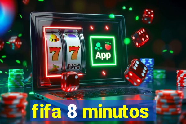 fifa 8 minutos