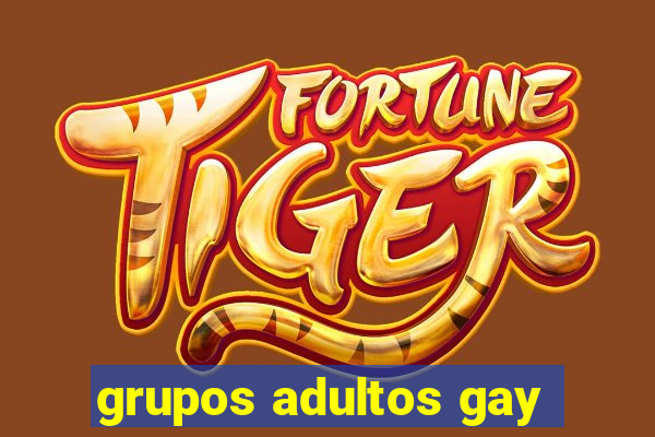 grupos adultos gay