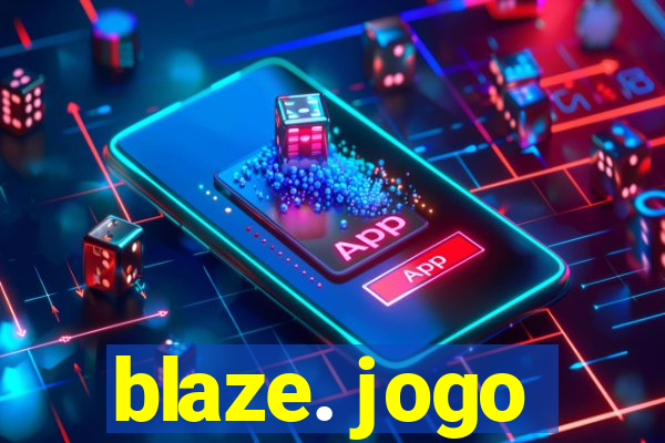 blaze. jogo