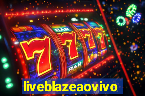 liveblazeaovivo