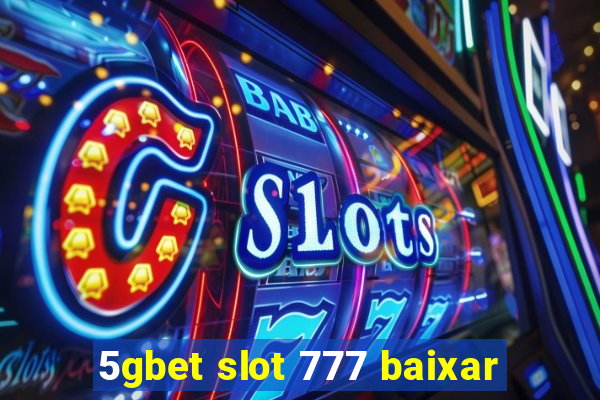 5gbet slot 777 baixar