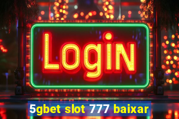 5gbet slot 777 baixar